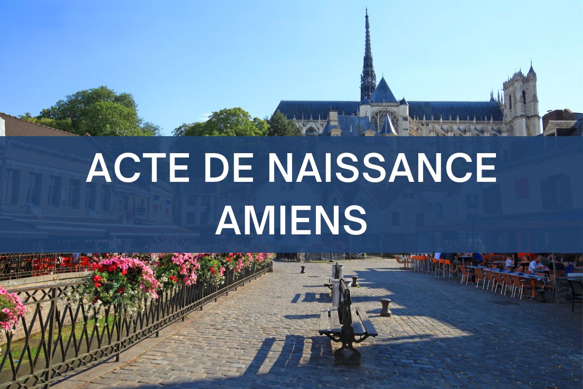 copie intégrale ACTE DE NAISSANCE amiens