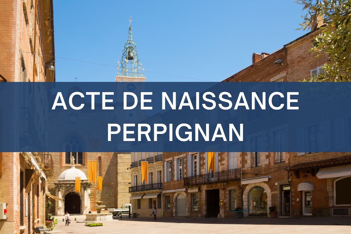 copie intégrale ACTE DE NAISSANCE PERPIGNAN