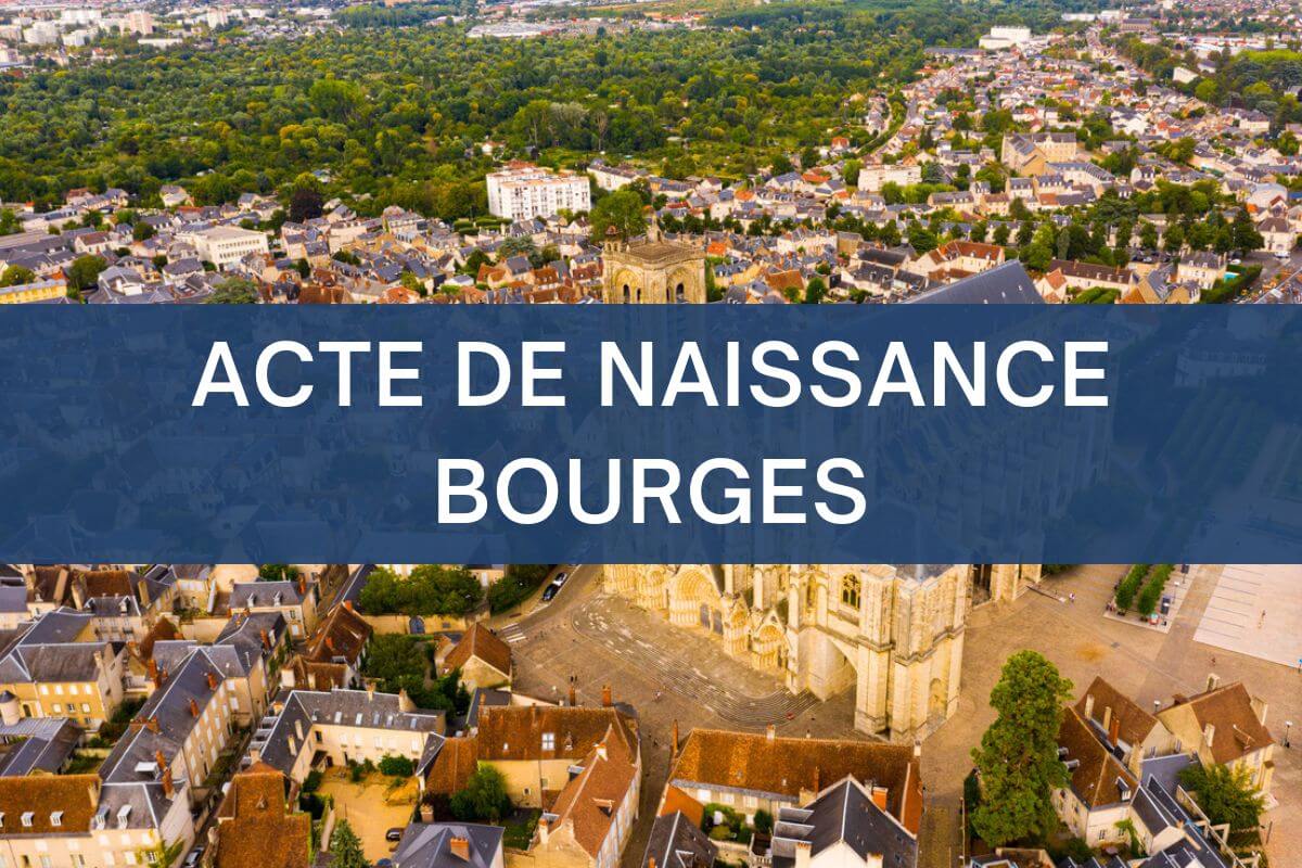 copie intégrale ACTE DE NAISSANCE bourges