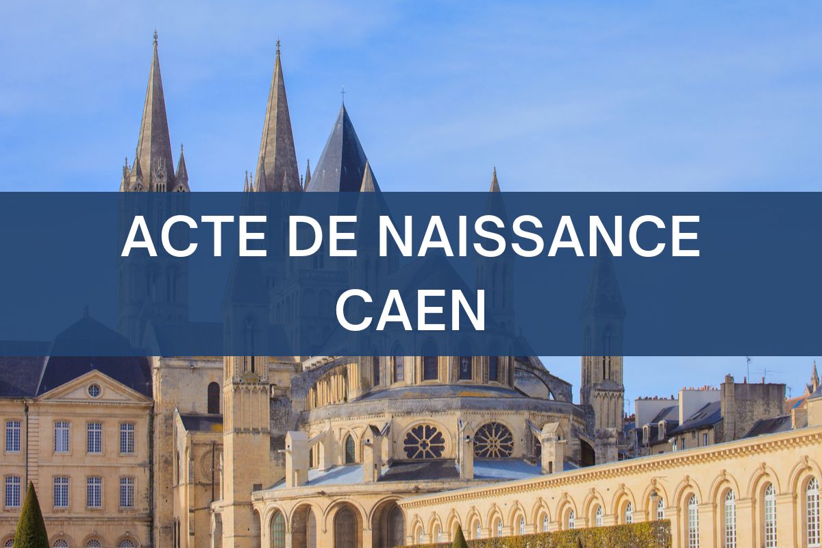 copie intégrale ACTE DE NAISSANCE Caen