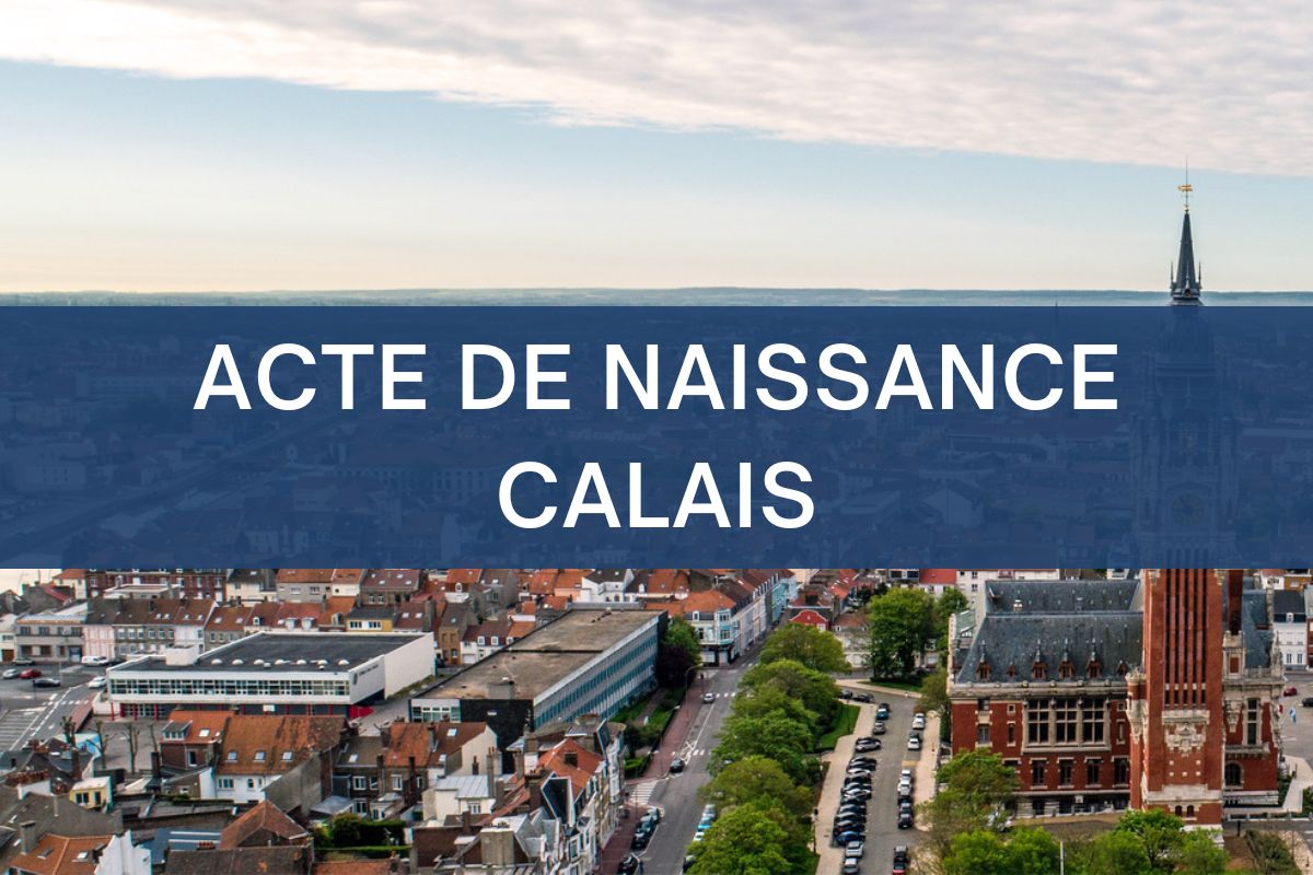 copie intégrale ACTE DE NAISSANCE calais
