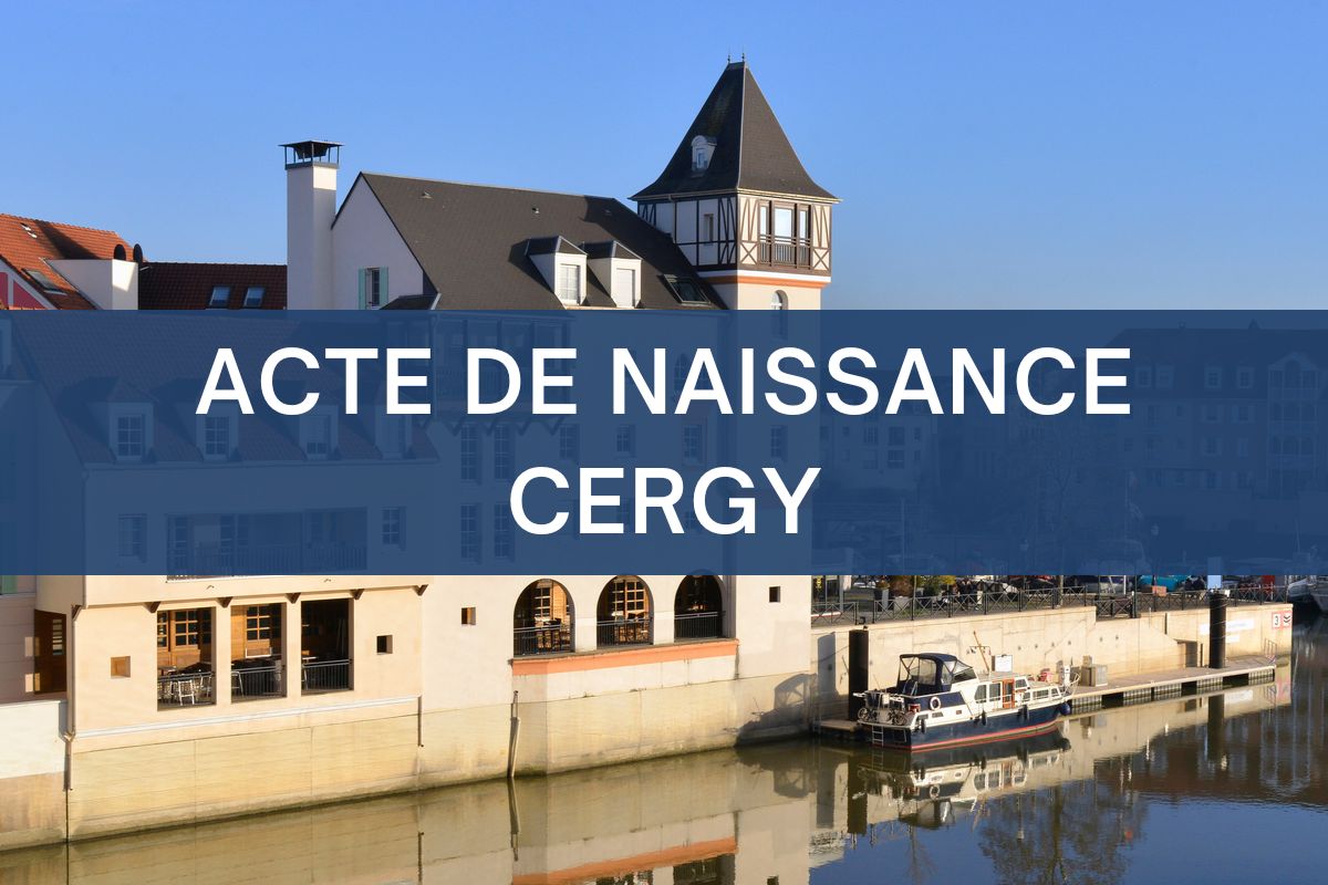 copie intégrale ACTE DE NAISSANCE CERGY