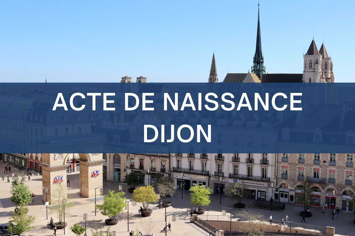 copie intégrale ACTE DE NAISSANCE dijon