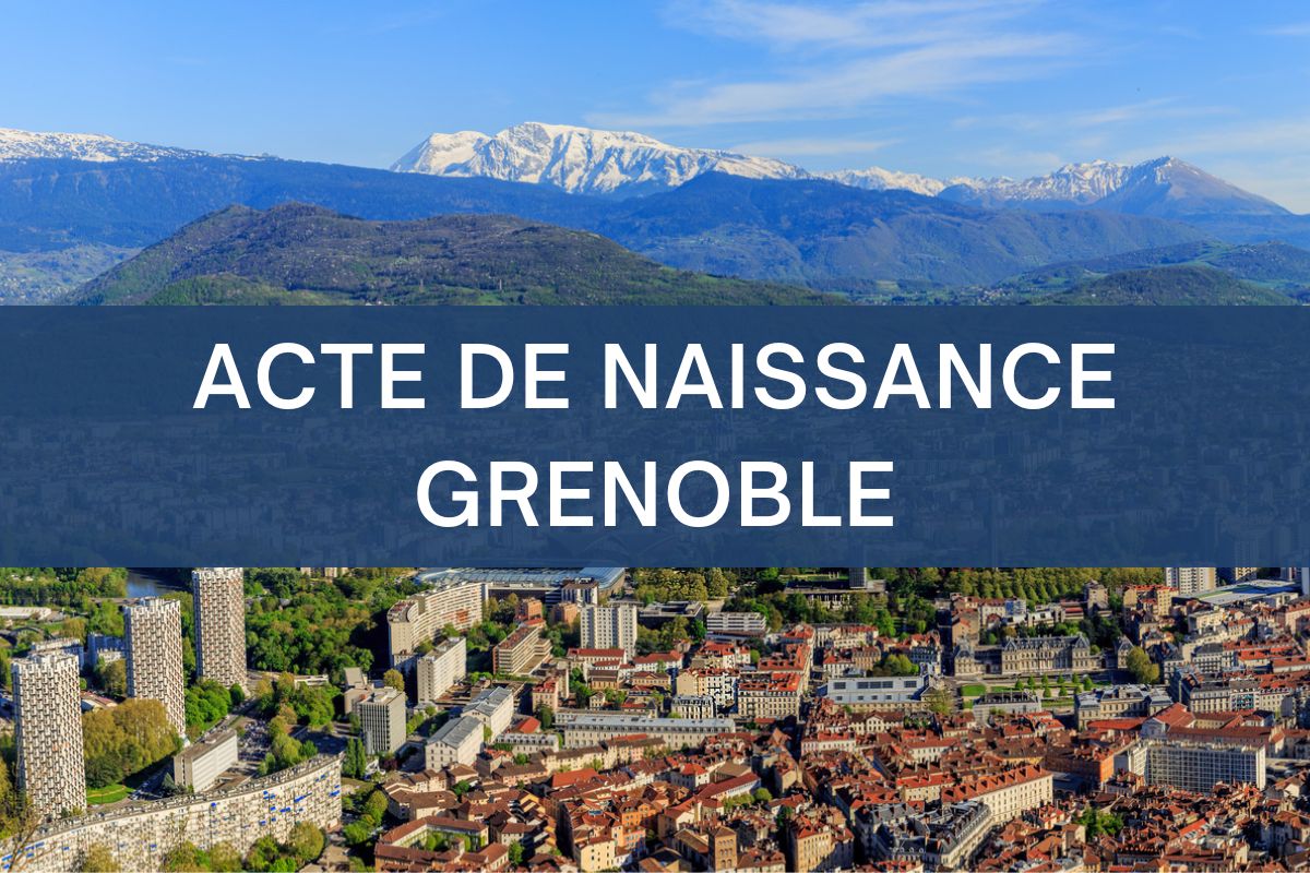 copie intégrale ACTE DE NAISSANCE grenoble
