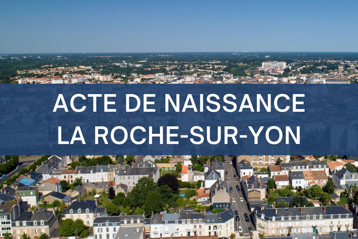 copie intégrale ACTE DE NAISSANCE LA ROCHE SUR YON