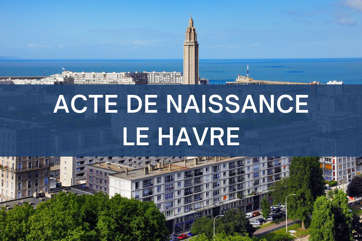 copie intégrale ACTE DE NAISSANCE LE HAVRE