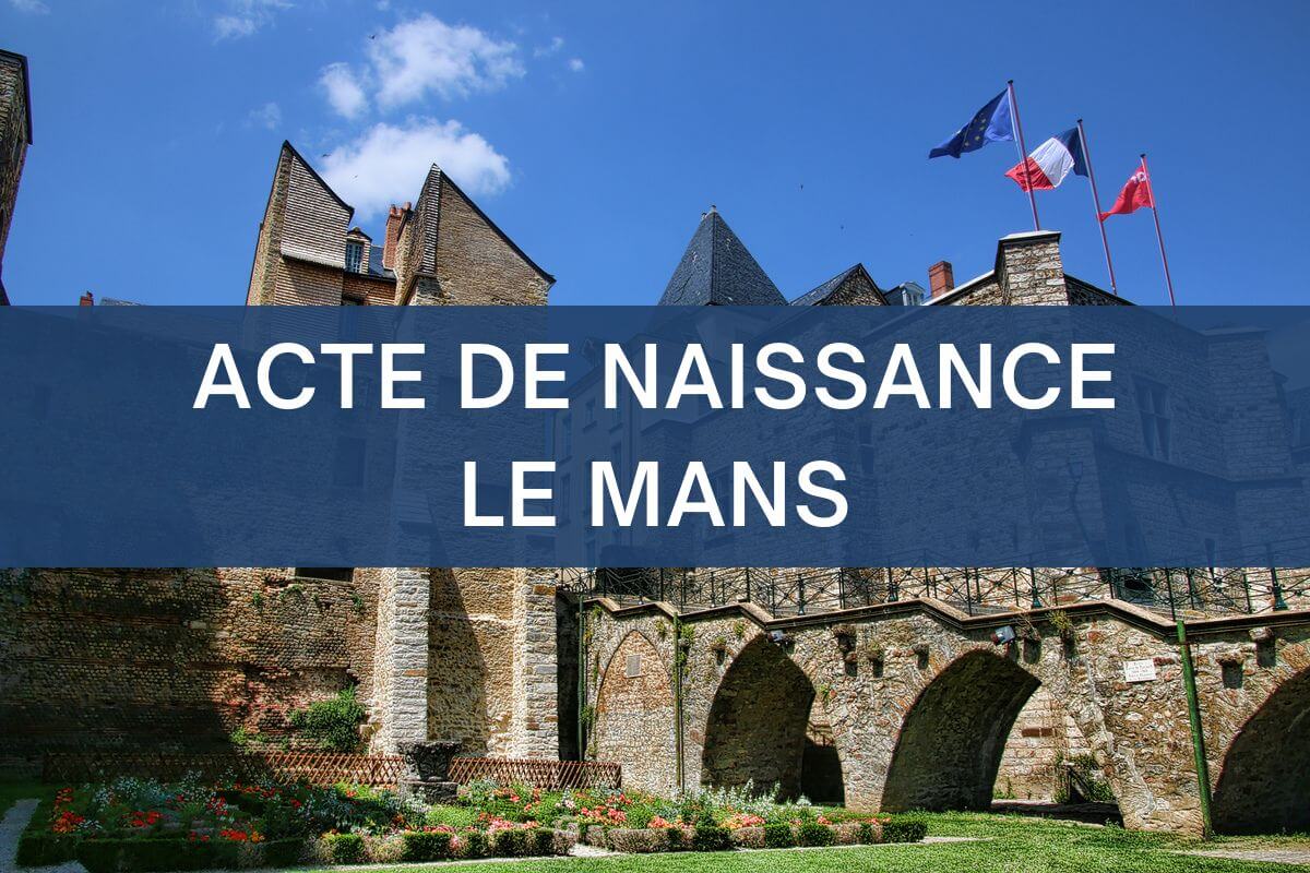 copie intégrale ACTE DE NAISSANCE le mans