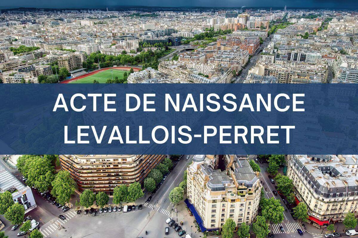 copie intégrale ACTE DE NAISSANCE levallois-perret