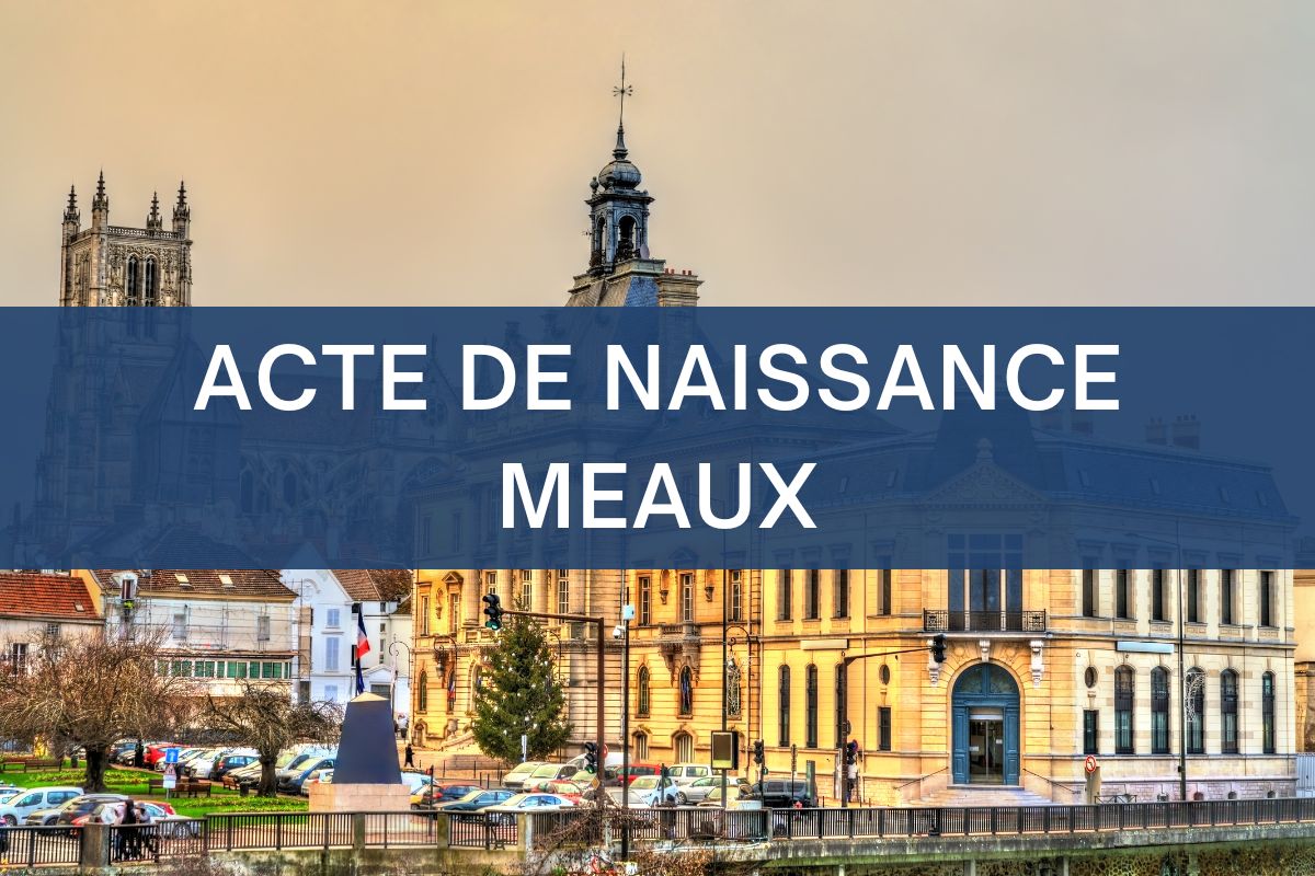 copie intégrale ACTE DE NAISSANCE meaux