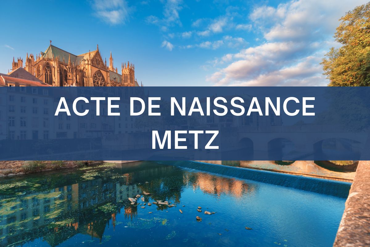 copie intégrale ACTE DE NAISSANCE metz