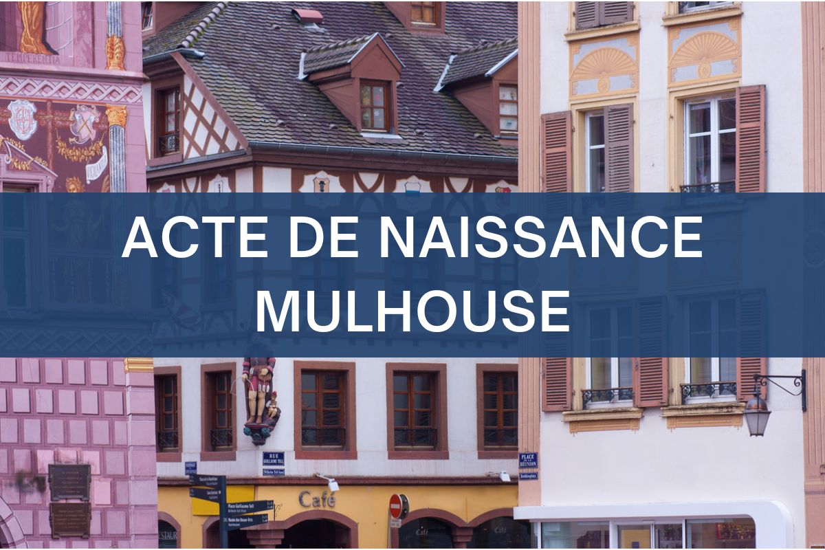 copie intégrale ACTE DE NAISSANCE mulhouse