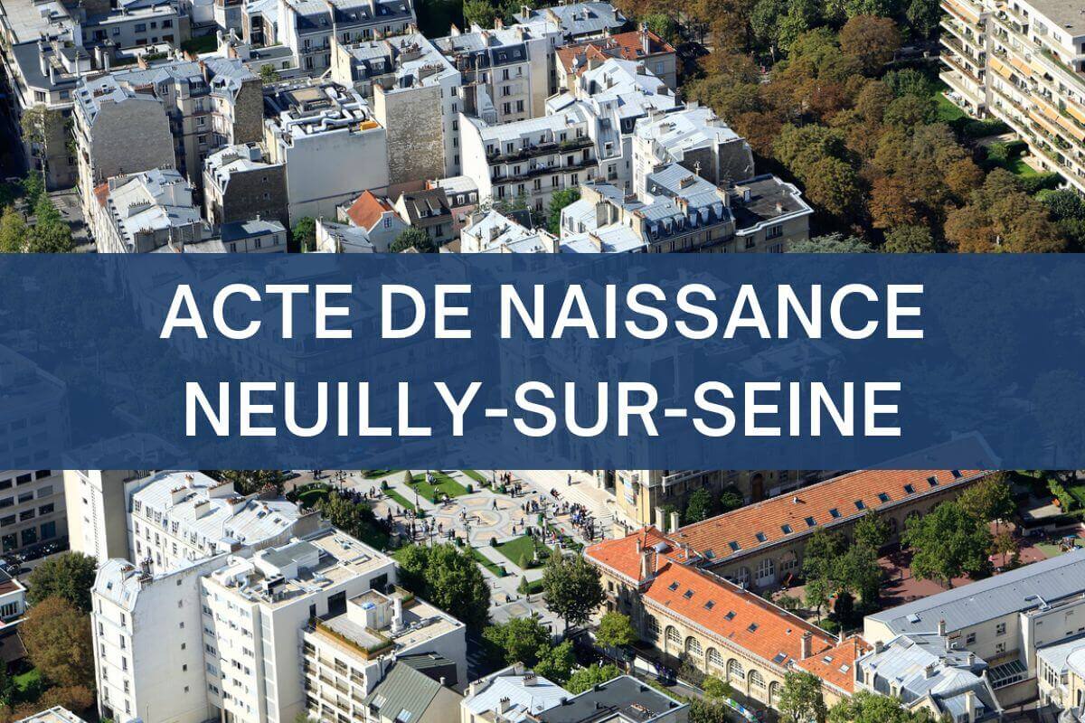 copie intégrale ACTE DE NAISSANCE NEUILLY SUR SEINE
