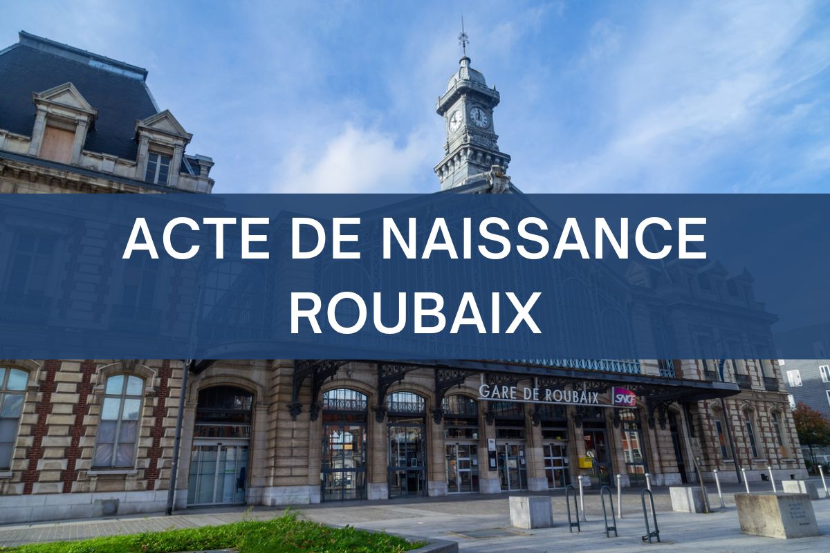 copie intégrale ACTE DE NAISSANCE roubaix