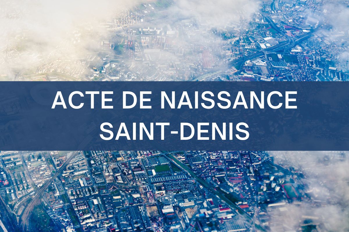 copie intégrale ACTE DE NAISSANCE saint-denis